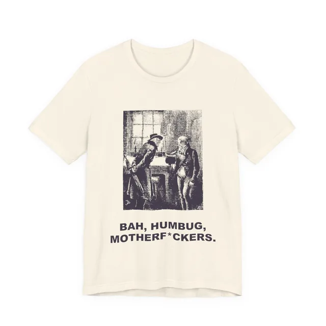 Bah, Humbug, Motherf*ckers. — A Christmas Carol design printed on a natural t-shirt