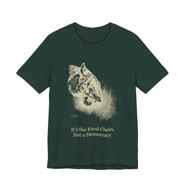 It's the Food Chain, Not a Democracy. — The Jungle Book design printed on a forest t-shirt