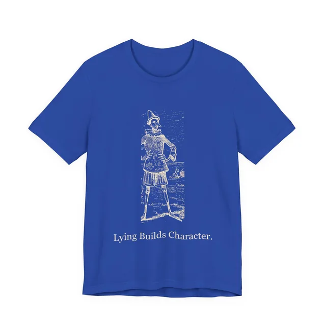 Lying Builds Character. — Le avventure di Pinocchio (The Adventures of Pinocchio) design printed on a true royal t-shirt