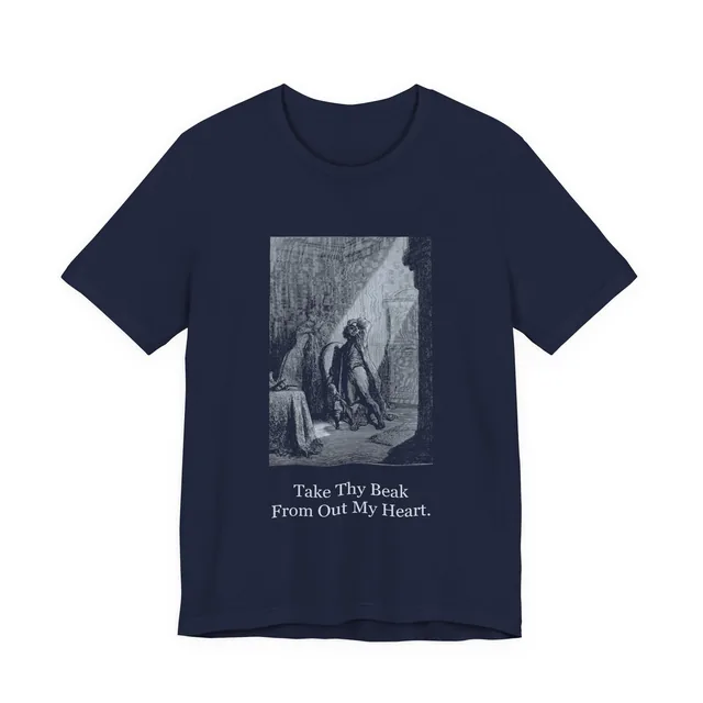 Take Thy Beak From Out My Heart. — The Raven design printed on a navy t-shirt