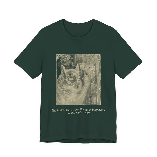 The tamest wolves are the most dangerous. — Perrault, 1697 — Rotkäppchen (Grimm) / Le Petit Chaperon Rouge (Perrault) — as printed in 'Aardige sprookjes' design printed on a forest t-shirt