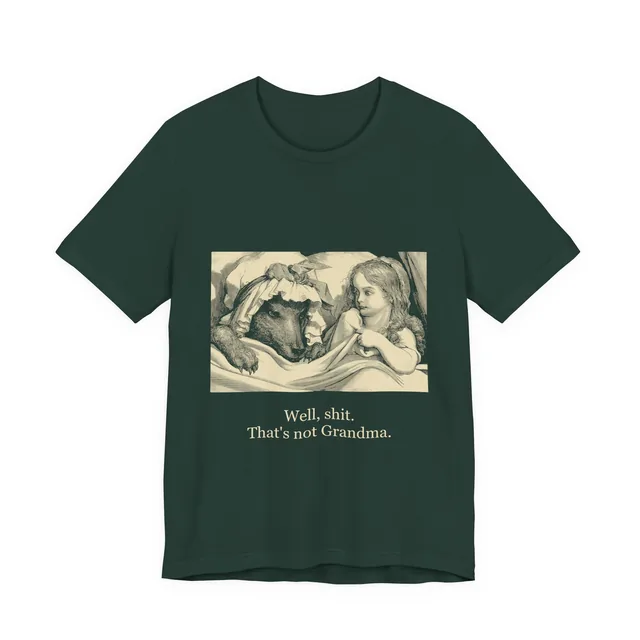 Well, shit. That's not Grandma. — Le Petit Chaperon Rouge — Histoires ou contes du temps passé design printed on a forest t-shirt