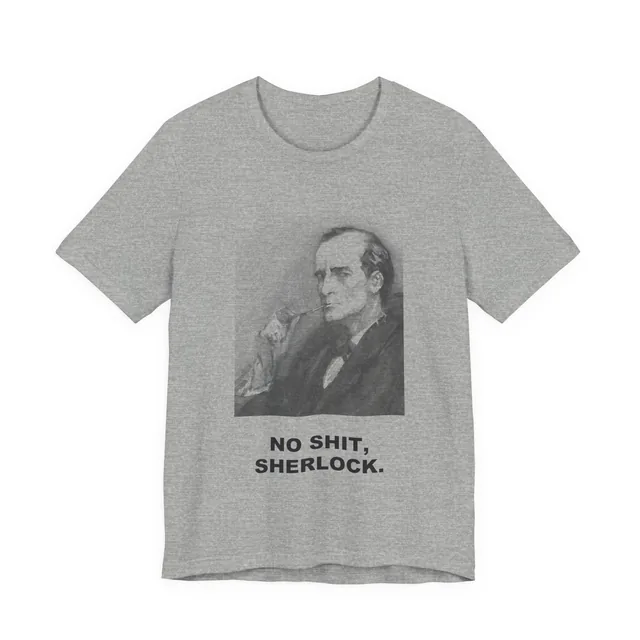 No Shit, Sherlock. — The Strand Magazine Sherlock Holmes stories design printed on a athletic heather t-shirt