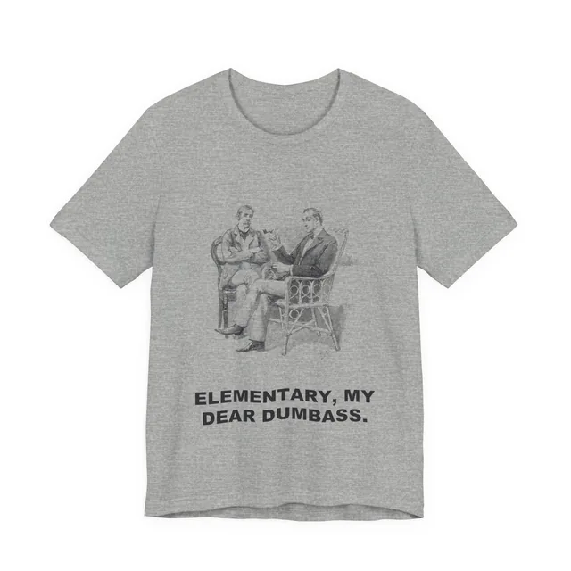 Elementary, My Dear Dumbass. — The Greek Interpreter (The Strand Magazine) design printed on a athletic heather t-shirt