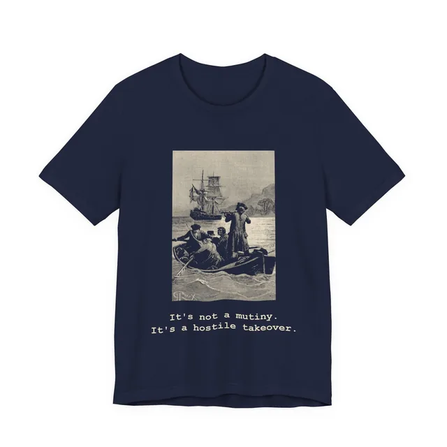 It's not a mutiny. It's a hostile takeover. — Treasure Island design printed on a navy t-shirt